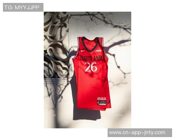 波特兰火焰正式发布新赛季主客场球衣颜值引发球迷热议
